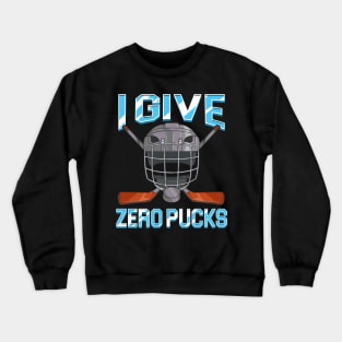 I Give Zero Pucks Pun Sarcastic Hockey Player Joke Crewneck Sweatshirt